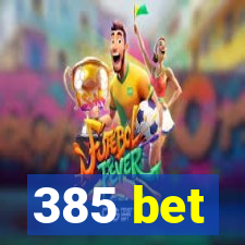 385 bet