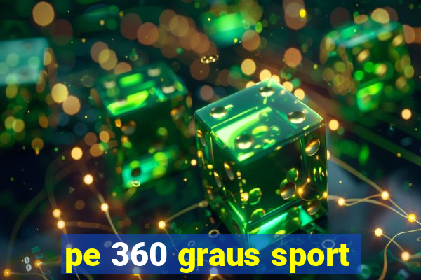 pe 360 graus sport