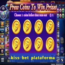 kiss bet plataforma de jogos