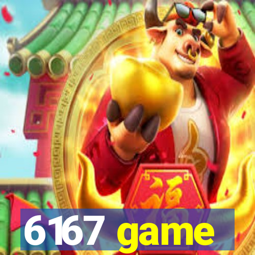 6167 game