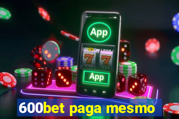 600bet paga mesmo