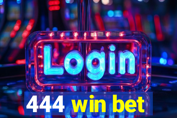 444 win bet