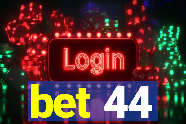 bet 44