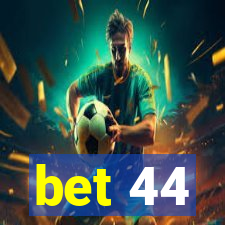 bet 44