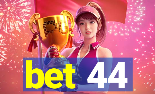 bet 44