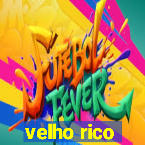 velho rico