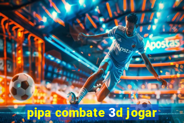 pipa combate 3d jogar