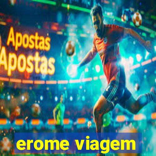 erome viagem