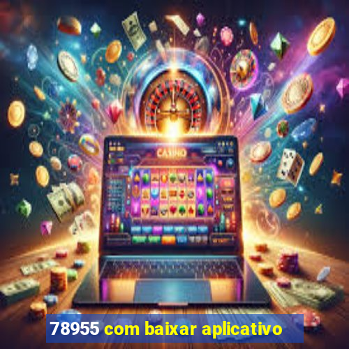 78955 com baixar aplicativo