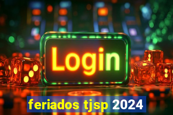 feriados tjsp 2024