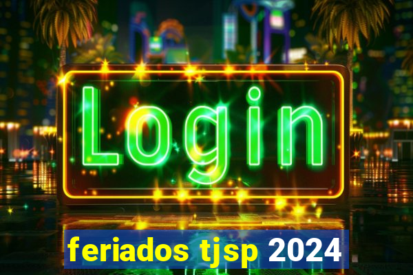 feriados tjsp 2024