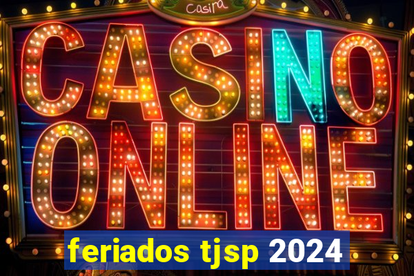 feriados tjsp 2024