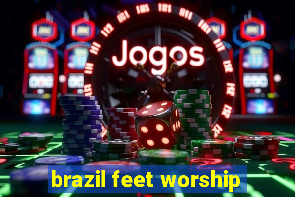 brazil feet worship