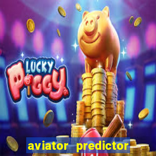 aviator predictor v4.0 apk download