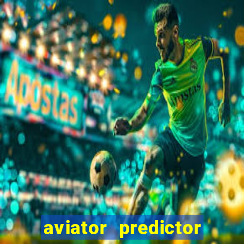 aviator predictor v4.0 apk download