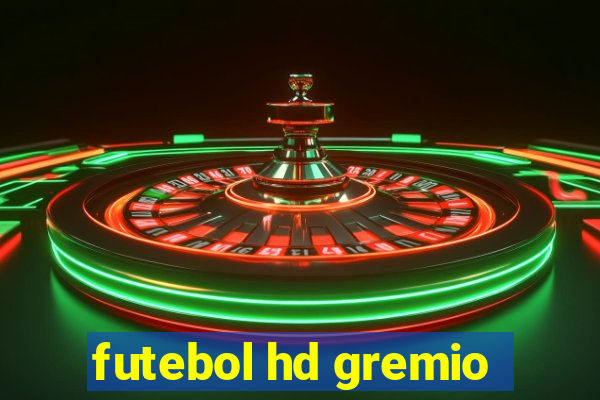 futebol hd gremio