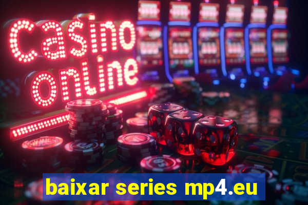 baixar series mp4.eu