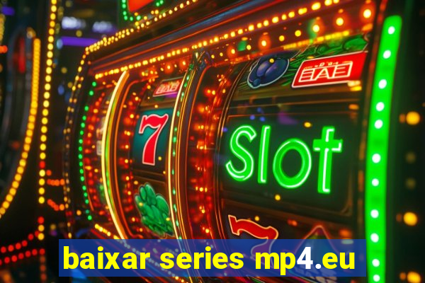 baixar series mp4.eu