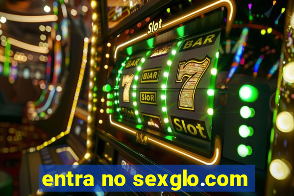 entra no sexglo.com