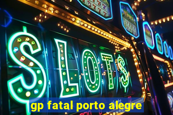 gp fatal porto alegre