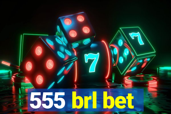 555 brl bet