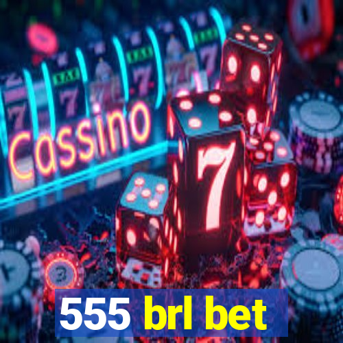 555 brl bet