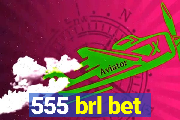 555 brl bet