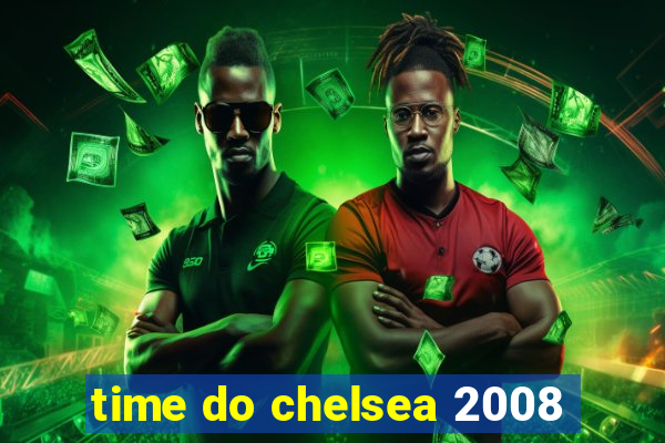 time do chelsea 2008