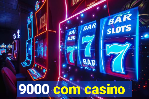 9000 com casino