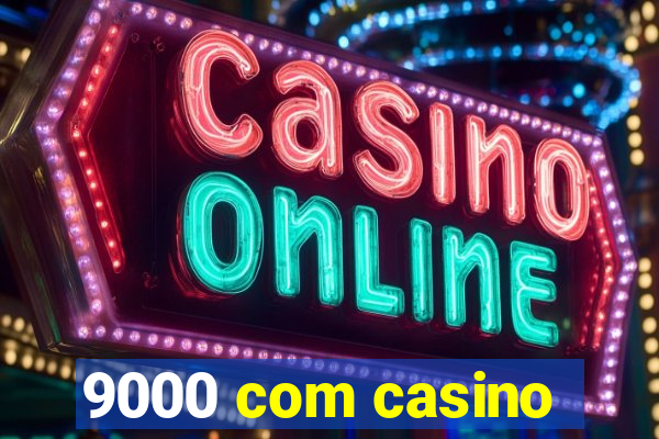 9000 com casino