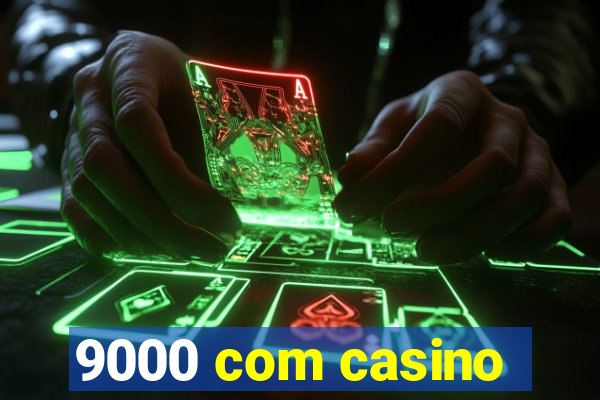 9000 com casino