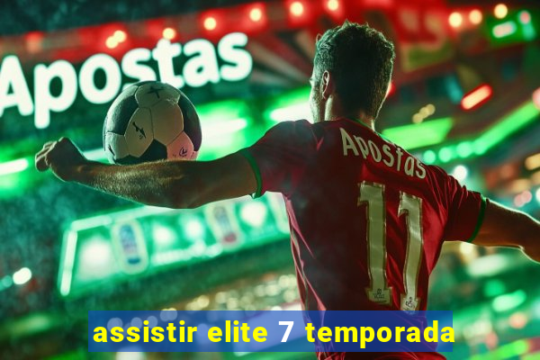 assistir elite 7 temporada