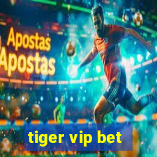 tiger vip bet