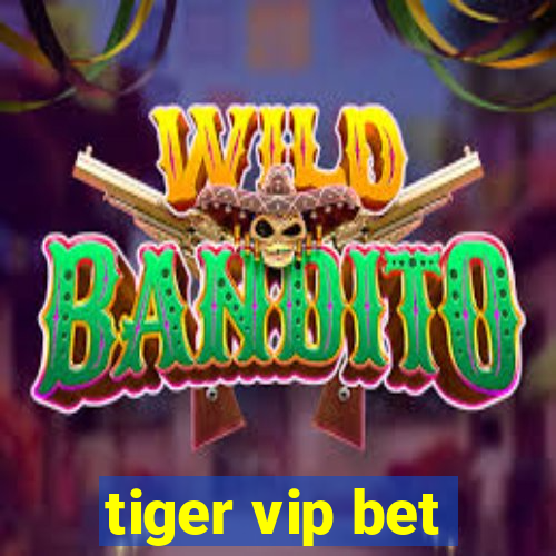 tiger vip bet