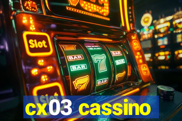 cx03 cassino