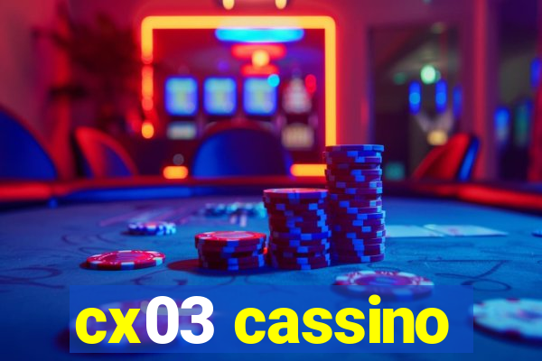 cx03 cassino