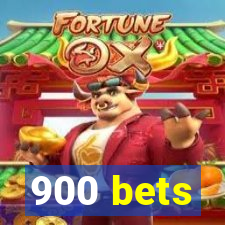 900 bets