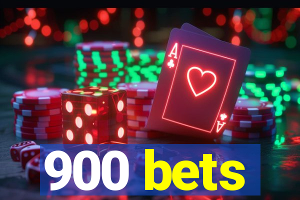 900 bets