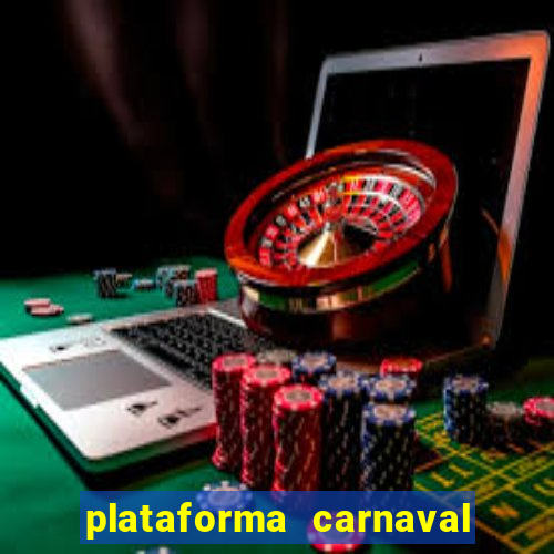 plataforma carnaval 777 bet