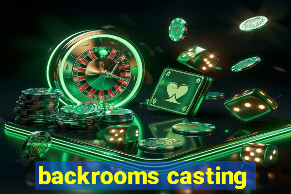 backrooms casting