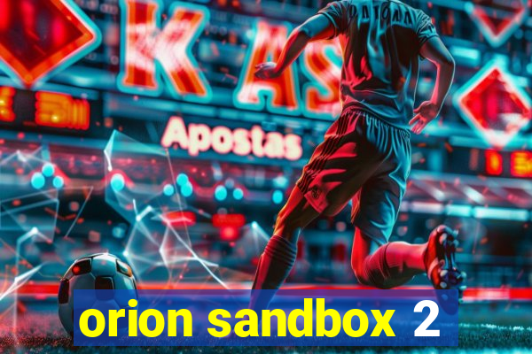 orion sandbox 2