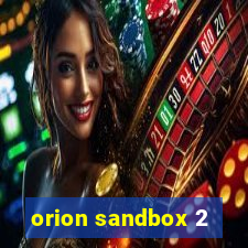 orion sandbox 2