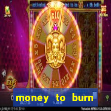 money to burn money to-burn system chapter 1 pt br