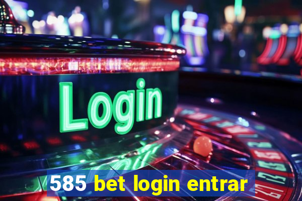 585 bet login entrar