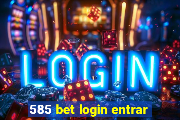 585 bet login entrar