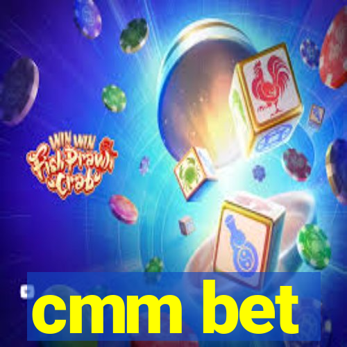 cmm bet