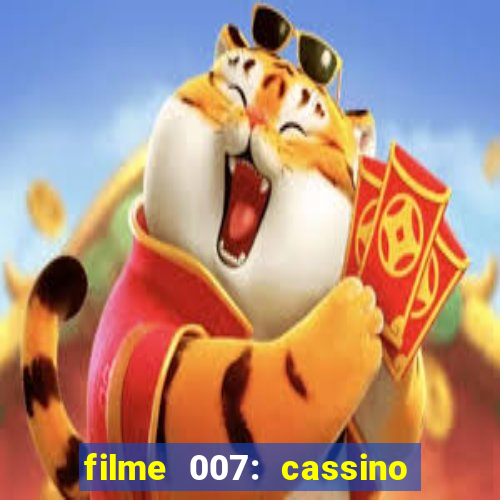 filme 007: cassino royale completo dublado youtube