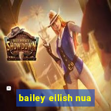 bailey eilish nua