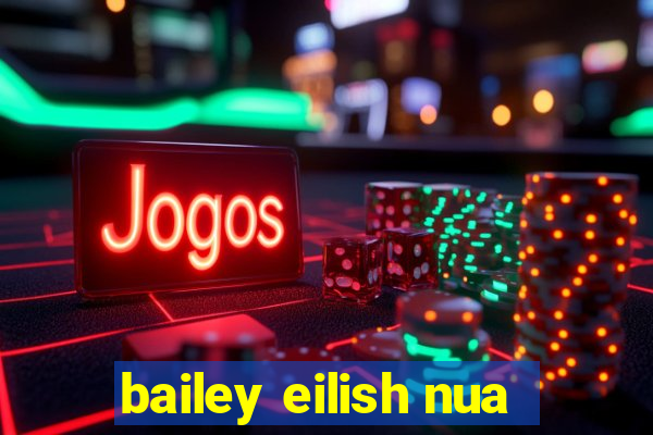 bailey eilish nua