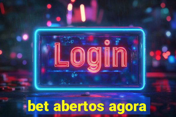 bet abertos agora